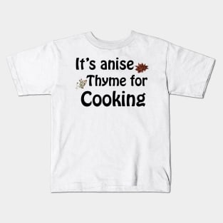 Its anise thyme for cooking Kids T-Shirt